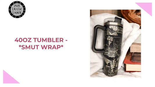 40oz Tumbler - *SMUT Wrap* by@Outfy