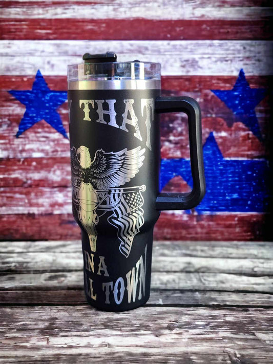 40oz Tumbler -Try That in a Small Town