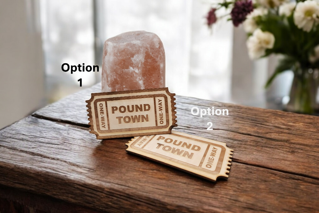 One Way Ticket to Pound Town – 4x6 Inch Laser-Cut Wood