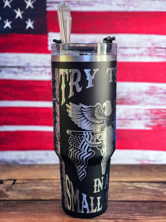 40oz Tumbler -Try That in a Small Town